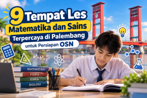 9 Tempat Les Matematika dan Sains Terpercaya di Palembang untuk Persiapan OSN